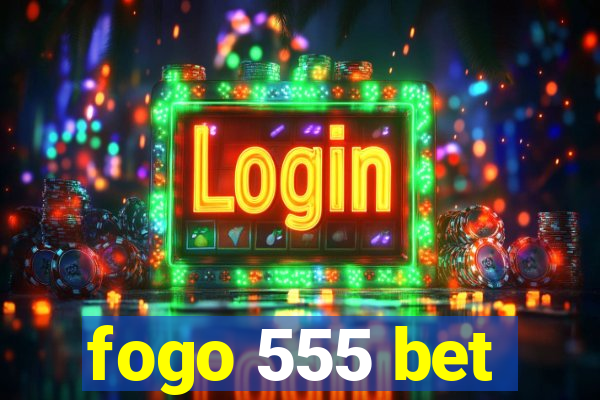 fogo 555 bet